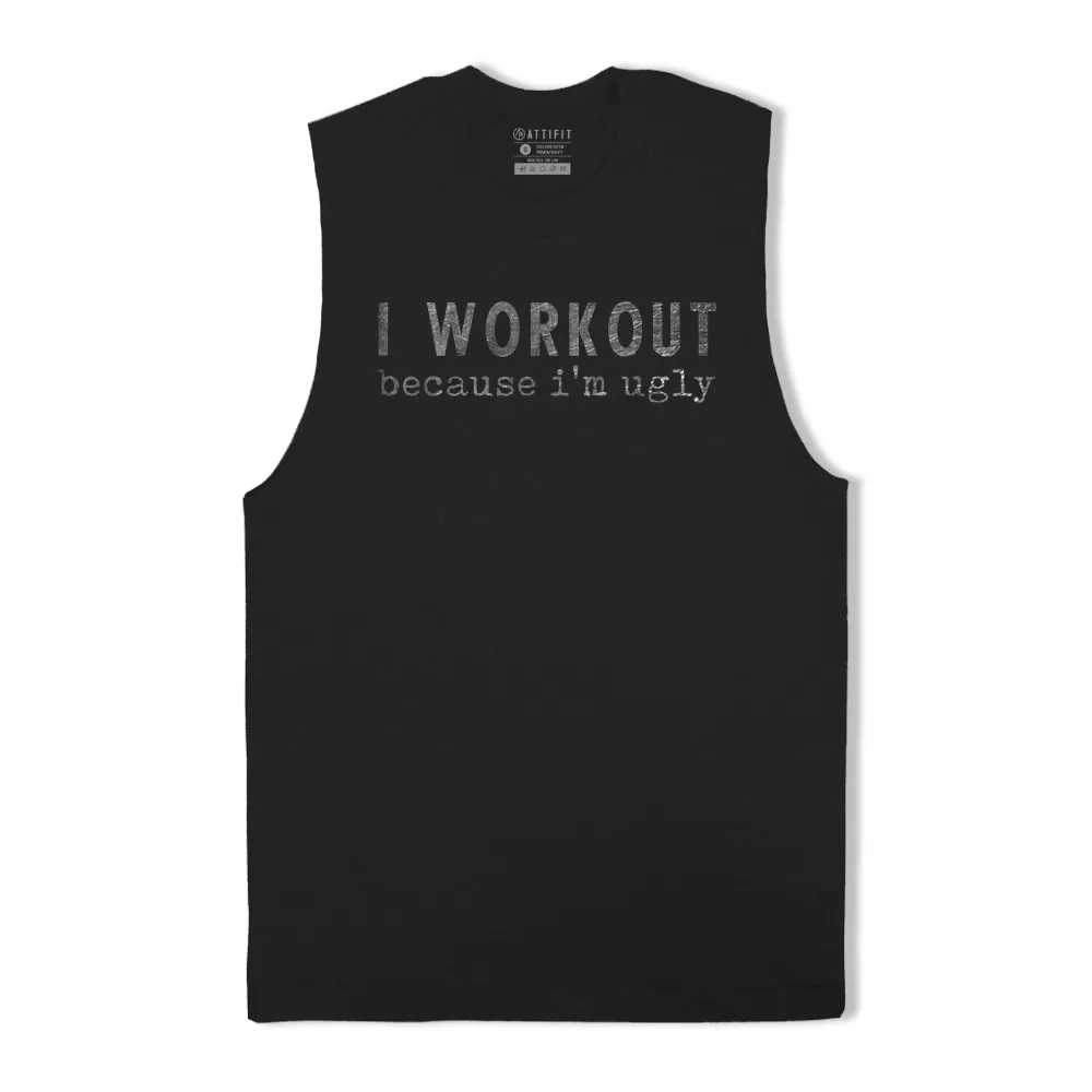 I Workout Because I'm Ugly Tank